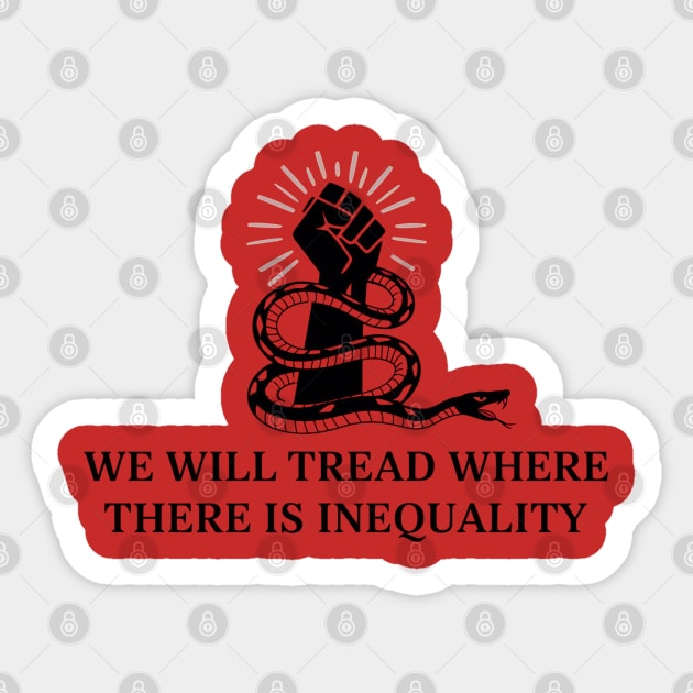 We will tread where there is inequality Sticker by UrbanLifeApparel